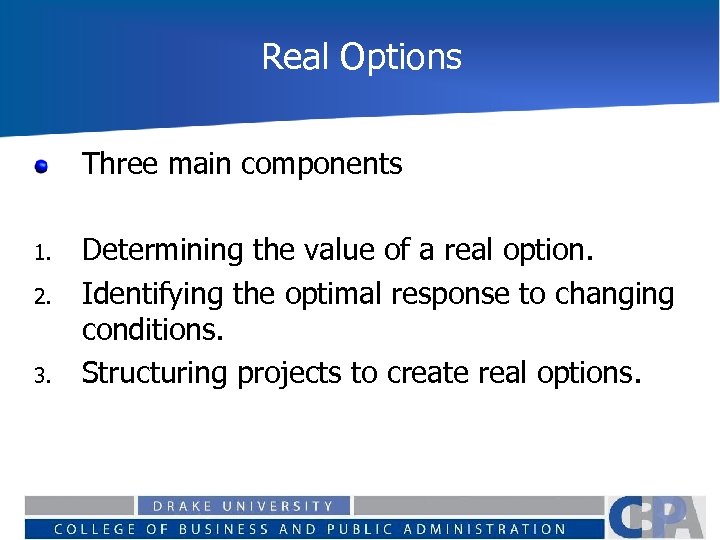 Real Options Three main components 1. 2. 3. Determining the value of a real