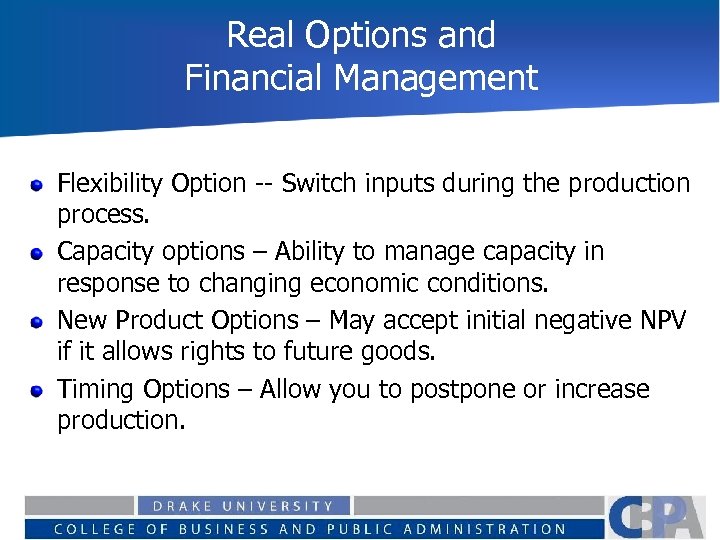 Real Options and Financial Management Flexibility Option -- Switch inputs during the production process.