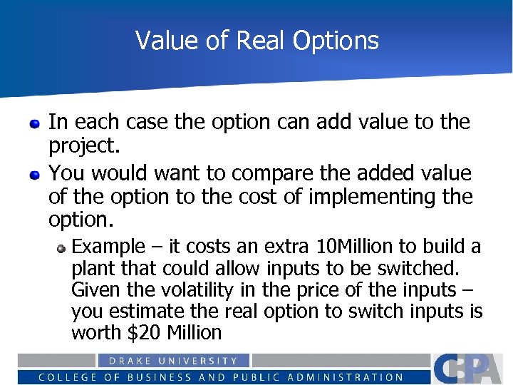 Value of Real Options In each case the option can add value to the