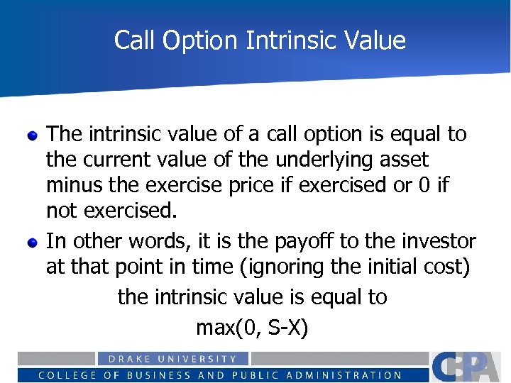 Call Option Intrinsic Value The intrinsic value of a call option is equal to