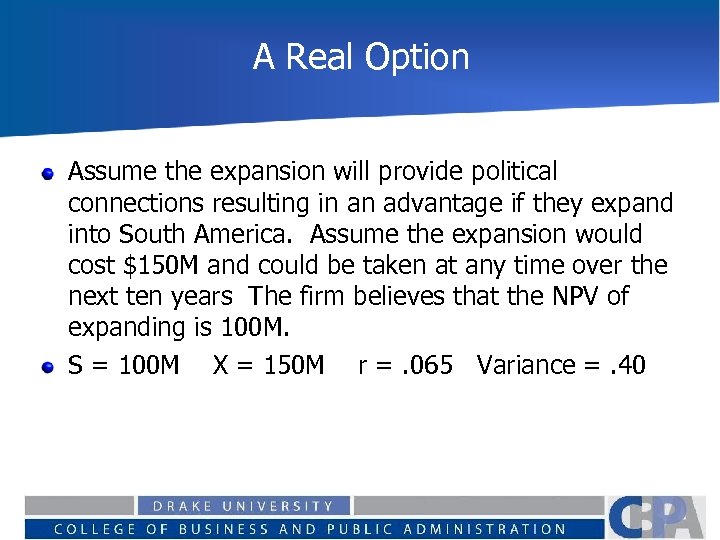 A Real Option Assume the expansion will provide political connections resulting in an advantage