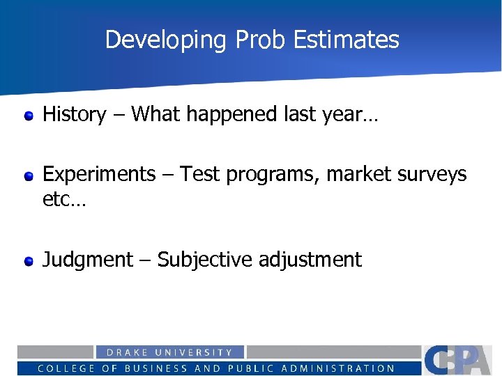 Developing Prob Estimates History – What happened last year… Experiments – Test programs, market