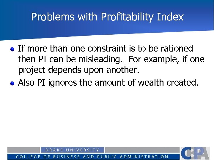 Problems with Profitability Index If more than one constraint is to be rationed then