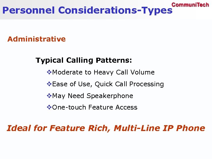 Personnel Considerations-Types Administrative Typical Calling Patterns: v. Moderate to Heavy Call Volume v. Ease