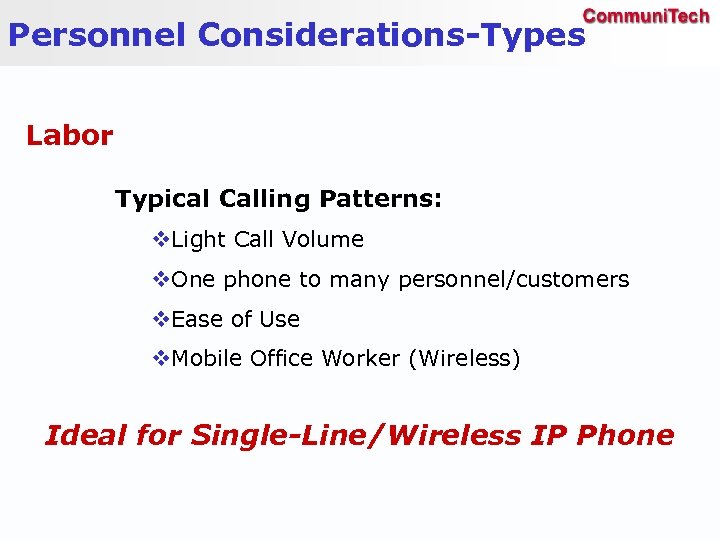 Personnel Considerations-Types Labor Typical Calling Patterns: v. Light Call Volume v. One phone to