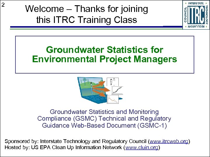 2 Welcome – Thanks for joining this ITRC Training Class Groundwater Statistics for Environmental