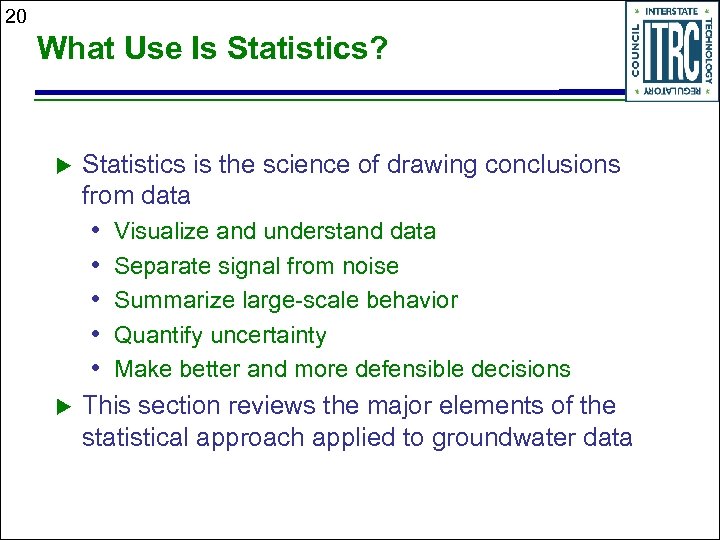 20 What Use Is Statistics? Statistics is the science of drawing conclusions from data