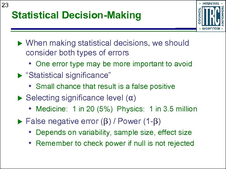 23 Statistical Decision-Making When making statistical decisions, we should consider both types of errors