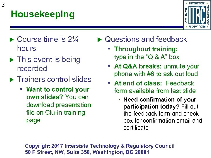 3 Housekeeping Course time is 2¼ hours This event is being recorded Trainers control