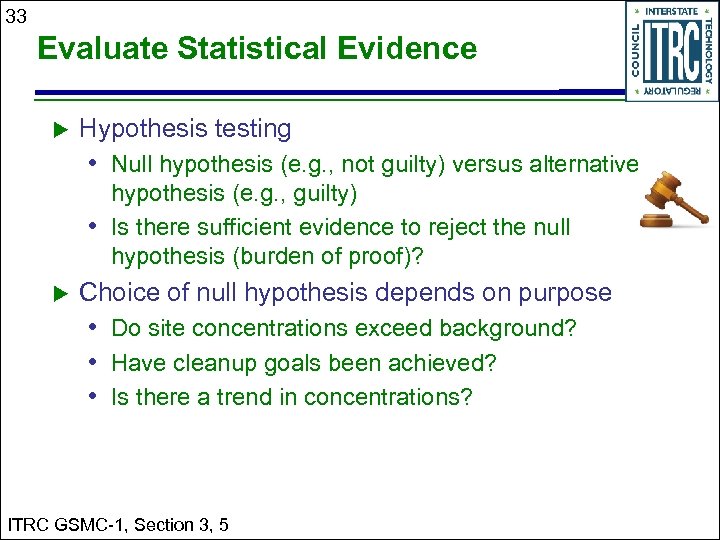 33 Evaluate Statistical Evidence Hypothesis testing • Null hypothesis (e. g. , not guilty)