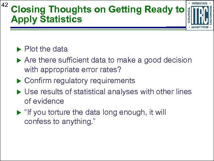 42 Closing Thoughts on Getting Ready to Apply Statistics Plot the data Are there