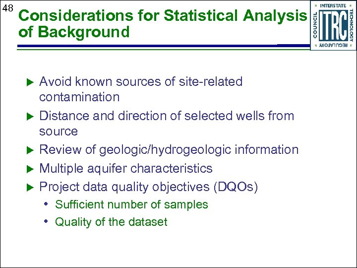 48 Considerations for Statistical Analysis of Background Avoid known sources of site-related contamination Distance