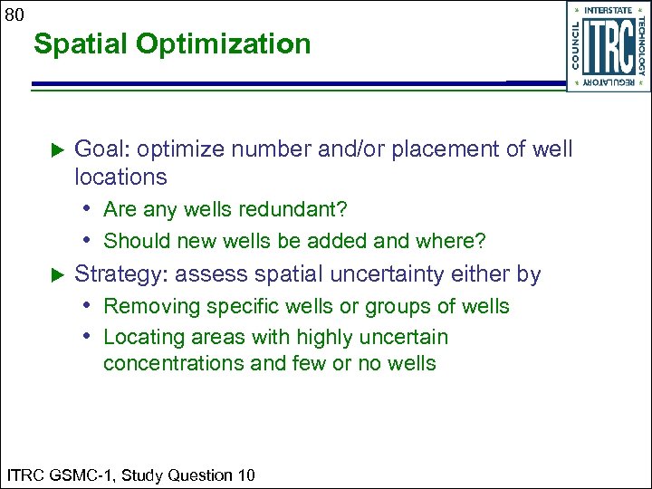 80 Spatial Optimization Goal: optimize number and/or placement of well locations • Are any