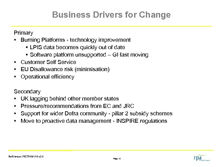 Business Drivers for Change Primary • Burning Platforms - technology improvement § LPIS data