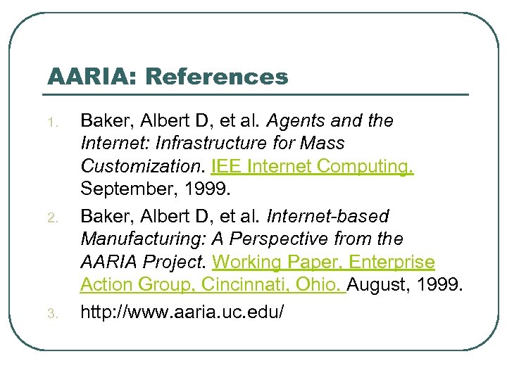 AARIA: References 1. 2. 3. Baker, Albert D, et al. Agents and the Internet: