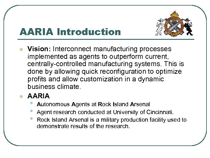 AARIA Introduction l l Vision: Interconnect manufacturing processes implemented as agents to outperform current,