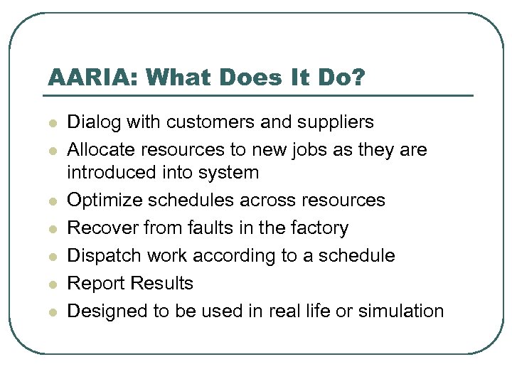 AARIA: What Does It Do? l l l l Dialog with customers and suppliers
