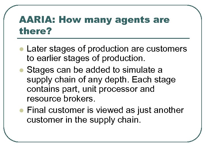 AARIA: How many agents are there? l l l Later stages of production are