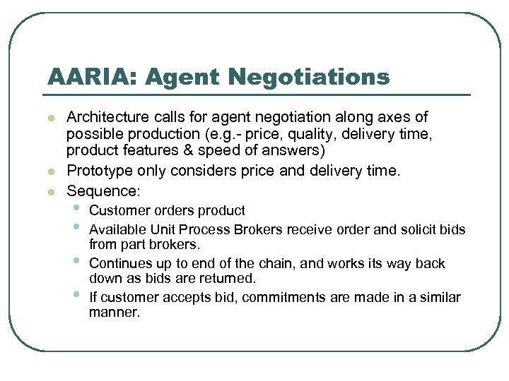 AARIA: Agent Negotiations l l l Architecture calls for agent negotiation along axes of