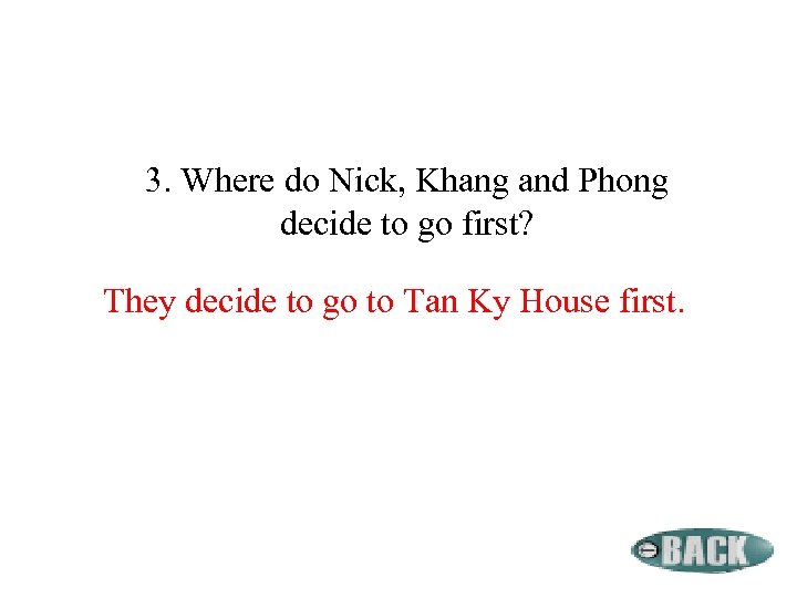 3. Where do Nick, Khang and Phong decide to go first? They decide to
