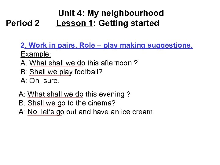 Period 2 Unit 4: My neighbourhood Lesson 1: Getting started 2. Work in pairs.