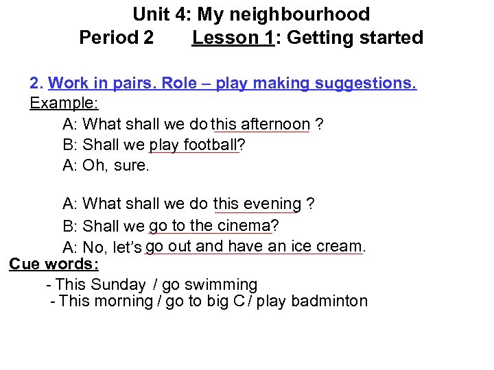 Unit 4: My neighbourhood Period 2 Lesson 1: Getting started 2. Work in pairs.