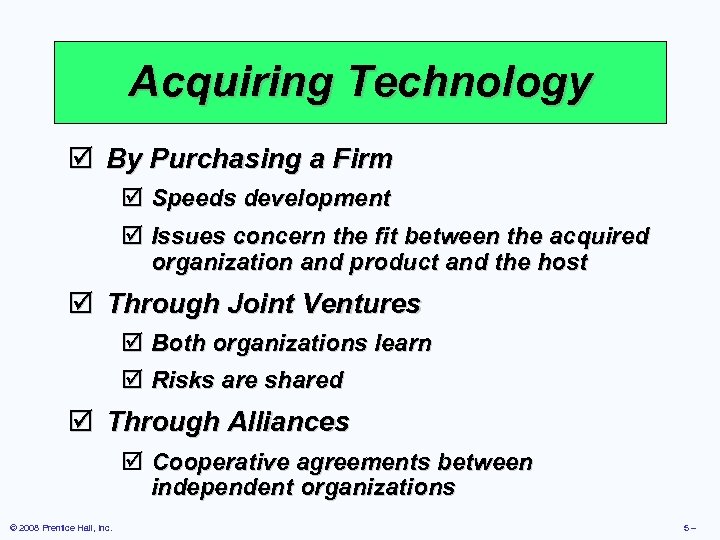 Acquiring Technology þ By Purchasing a Firm þ Speeds development þ Issues concern the