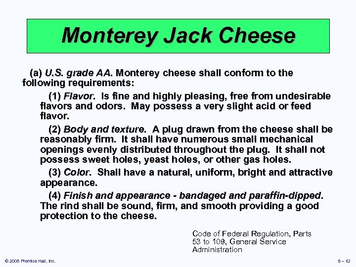 Monterey Jack Cheese (a) U. S. grade AA. Monterey cheese shall conform to the