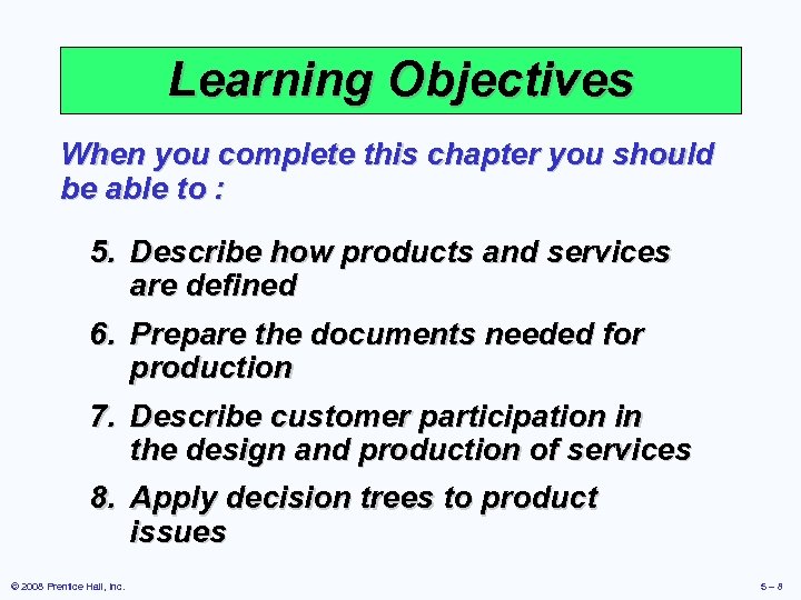 Learning Objectives When you complete this chapter you should be able to : 5.