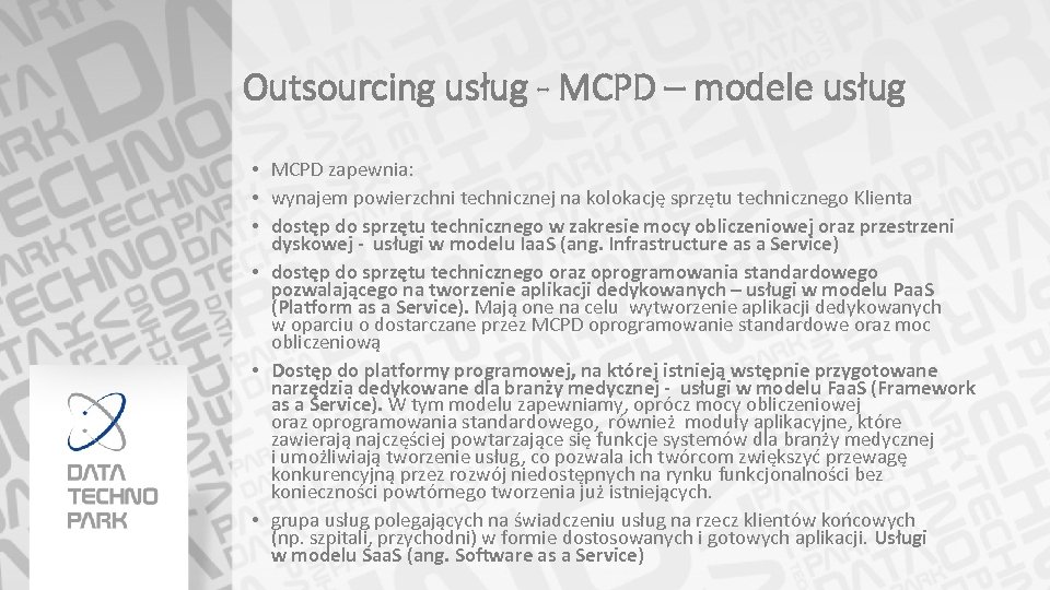 Outsourcing usług - MCPD – modele usług • MCPD zapewnia: • wynajem powierzchni technicznej