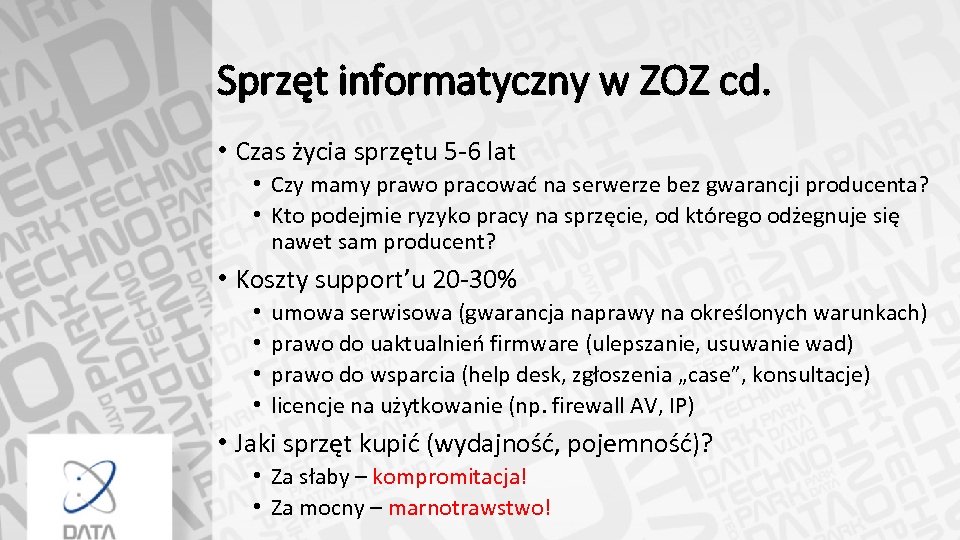 Sprzęt informatyczny w ZOZ cd. • Czas życia sprzętu 5 -6 lat • Czy