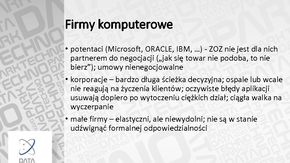 Firmy komputerowe • potentaci (Microsoft, ORACLE, IBM, …) - ZOZ nie jest dla nich