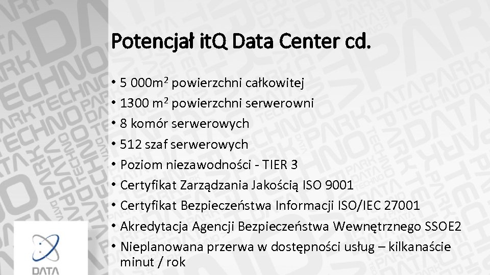 Potencjał it. Q Data Center cd. • 5 000 m 2 powierzchni całkowitej •