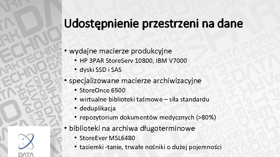 Udostępnienie przestrzeni na dane • wydajne macierze produkcyjne • HP 3 PAR Store. Serv