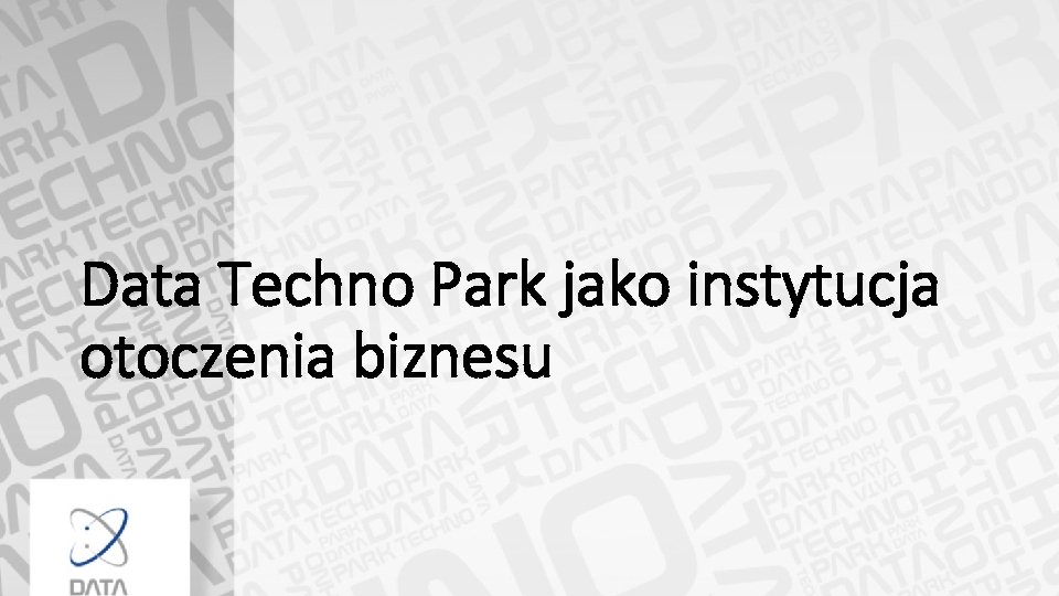 Data Techno Park jako instytucja otoczenia biznesu 