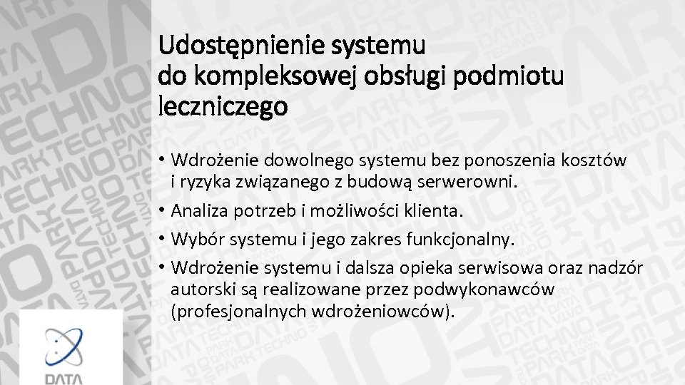 Udostępnienie systemu do kompleksowej obsługi podmiotu leczniczego • Wdrożenie dowolnego systemu bez ponoszenia kosztów