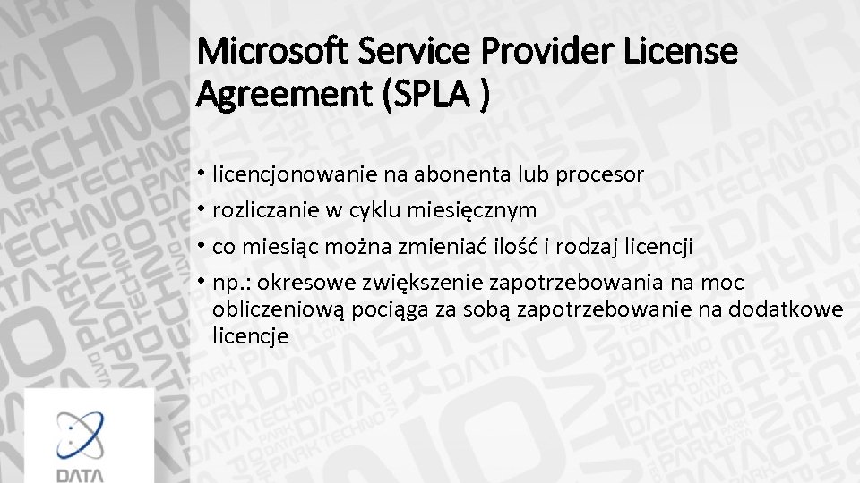 Microsoft Service Provider License Agreement (SPLA ) • licencjonowanie na abonenta lub procesor •