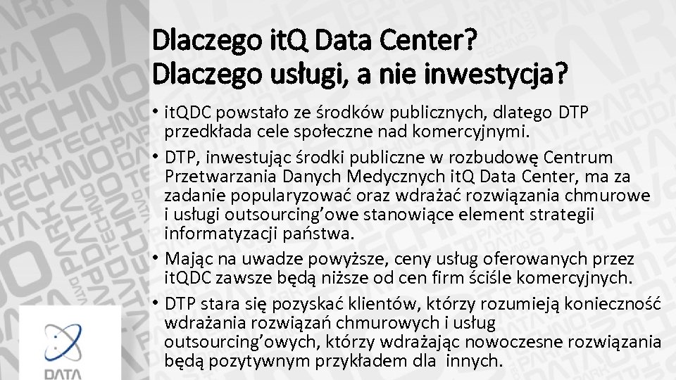 Dlaczego it. Q Data Center? Dlaczego usługi, a nie inwestycja? • it. QDC powstało