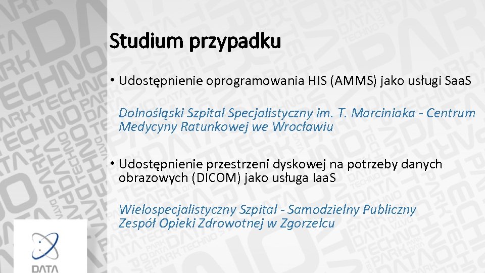 Studium przypadku • Udostępnienie oprogramowania HIS (AMMS) jako usługi Saa. S Dolnośląski Szpital Specjalistyczny