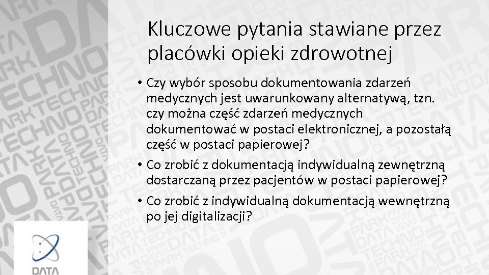 Kluczowe pytania stawiane przez placówki opieki zdrowotnej • Czy wybór sposobu dokumentowania zdarzeń medycznych