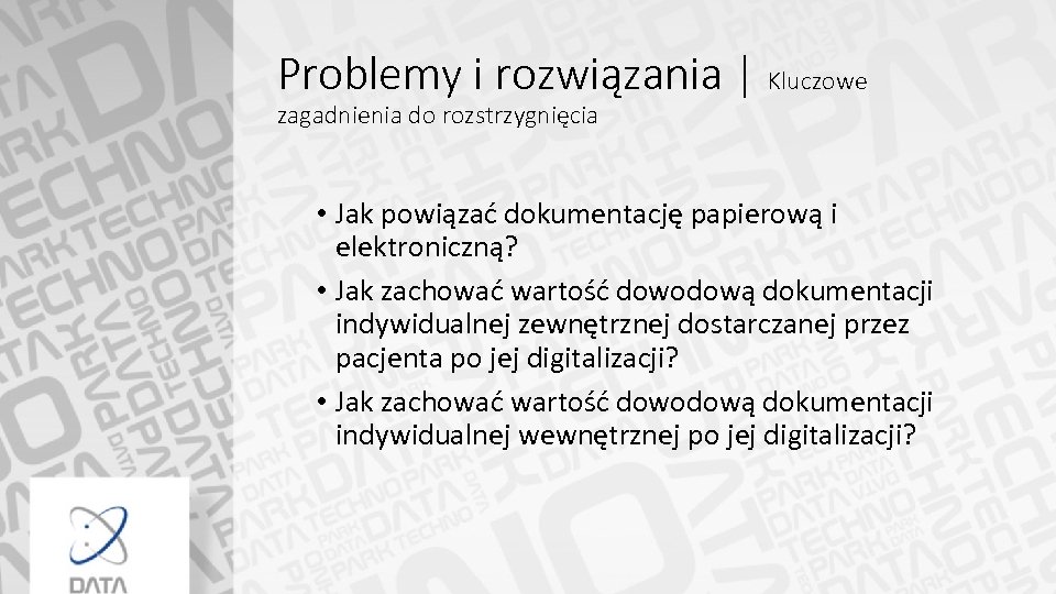 Problemy i rozwiązania | Kluczowe zagadnienia do rozstrzygnięcia • Jak powiązać dokumentację papierową i