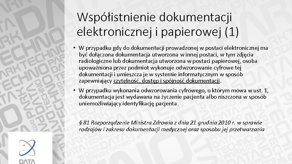 Współistnienie dokumentacji elektronicznej i papierowej (1) • W przypadku gdy do dokumentacji prowadzonej w