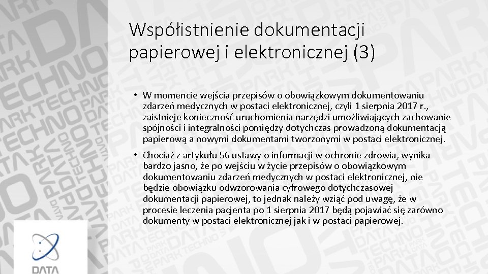 Współistnienie dokumentacji papierowej i elektronicznej (3) • W momencie wejścia przepisów o obowiązkowym dokumentowaniu