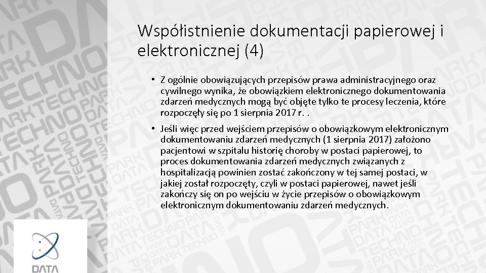 Współistnienie dokumentacji papierowej i elektronicznej (4) • Z ogólnie obowiązujących przepisów prawa administracyjnego oraz