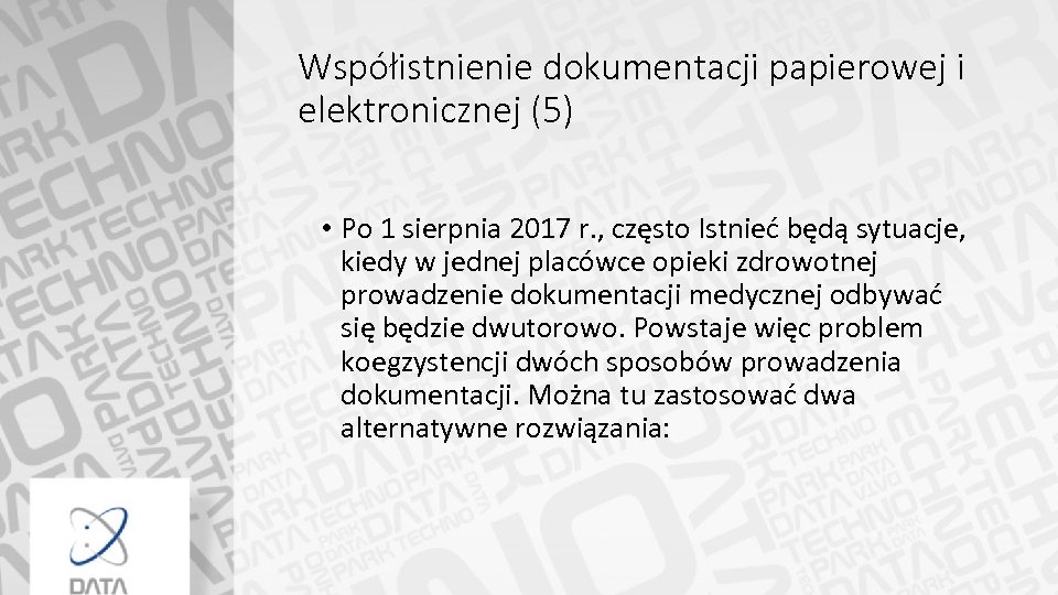 Współistnienie dokumentacji papierowej i elektronicznej (5) • Po 1 sierpnia 2017 r. , często