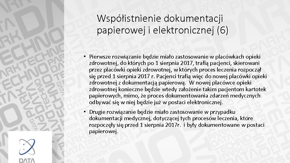 Współistnienie dokumentacji papierowej i elektronicznej (6) • Pierwsze rozwiązanie będzie miało zastosowanie w placówkach