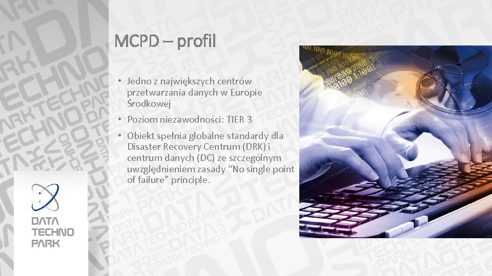 MCPD – profil • Jedno z największych centrów przetwarzania danych w Europie Środkowej •