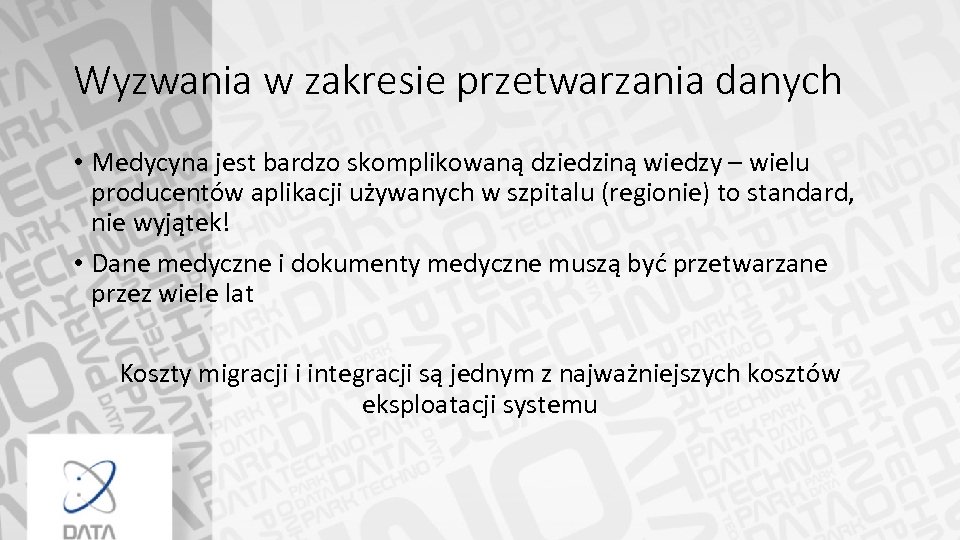 Wyzwania w zakresie przetwarzania danych • Medycyna jest bardzo skomplikowaną dziedziną wiedzy – wielu