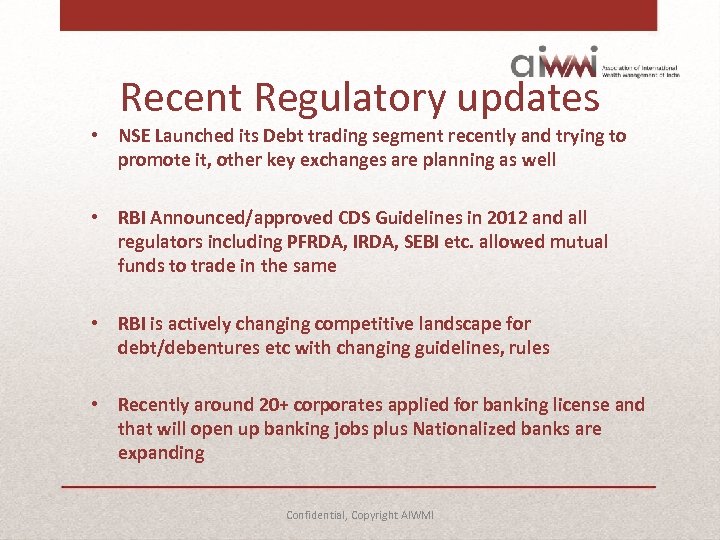 Recent Regulatory updates • NSE Launched its Debt trading segment recently and trying to