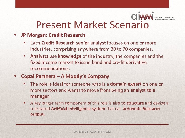 Present Market Scenario • JP Morgan: Credit Research • Each Credit Research senior analyst